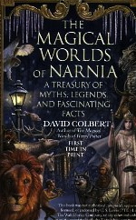 The Magical Worlds of Narnia: A Treasury of Myths, Legends, and Fascinating Facts
