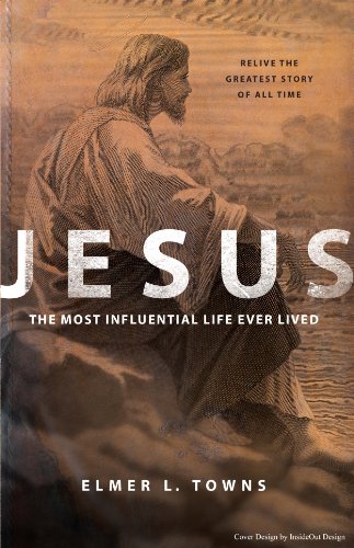 Jesus: The Most Influential Life Ever Lived (Relive the Greastest Story of All Time)