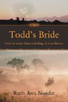 Todd's Bride: Love is More Than a Feeling. It is a Choice