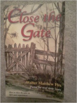 Close The Gate: How to close the gate on life's past experiences
