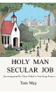 Holy Man Secular Job: Encouragement for Those Called to Non-Clergy Careers