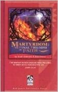 Martyrdom: The Final Triumph Of Faith