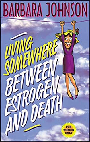 Living Somewhere Between Estrogen And Death