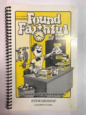 Found faithful: Stewardship of life, time, body and resources leader's guide