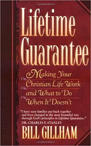 Lifetime Guarantee: Making Your Christian Life Work And What What To Do When It Doesn't Work