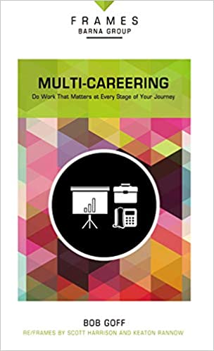 Multi-Careering, Paperback (Frames Series): Do Work That Matters at Every Stage of Your Journey (Advance Reading Copy)