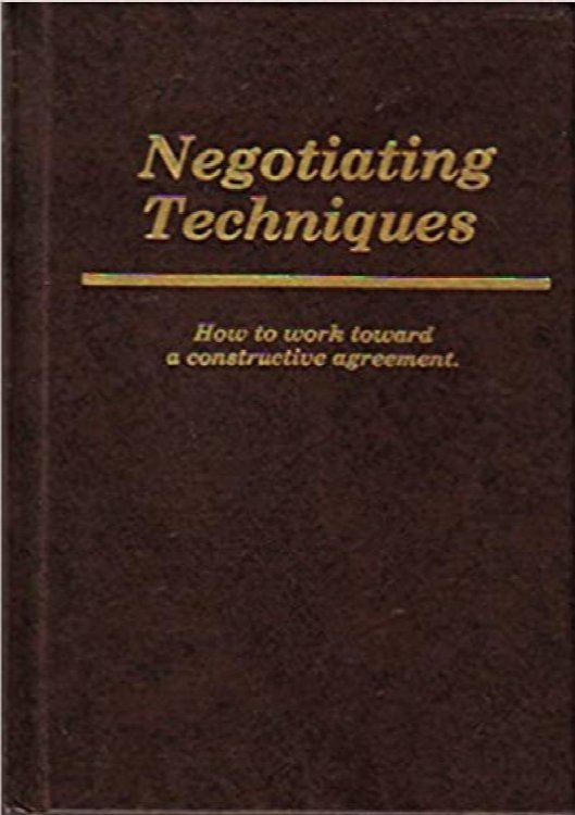 Negotiating Techniques: How To Work Toward A Constructive Agreement