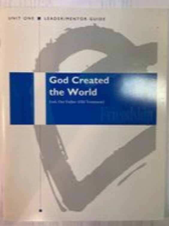 God Created The World: God, Our Father (Old Testament) Unit One Leader/Mentor Guide