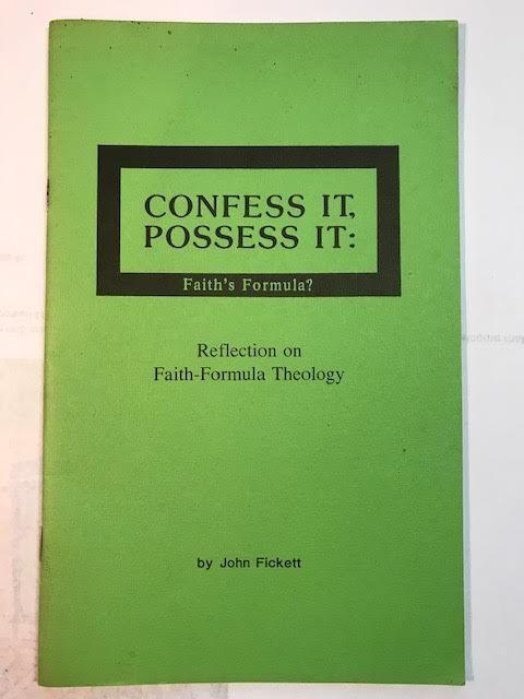 Confess It, Posses It: Faith's Formula Reflection on Faith-Formula Theology