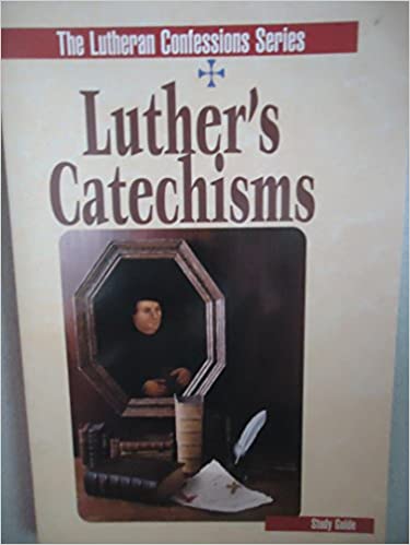 Luther Catechism: Study Guide (The Lutheran Confessions Series)