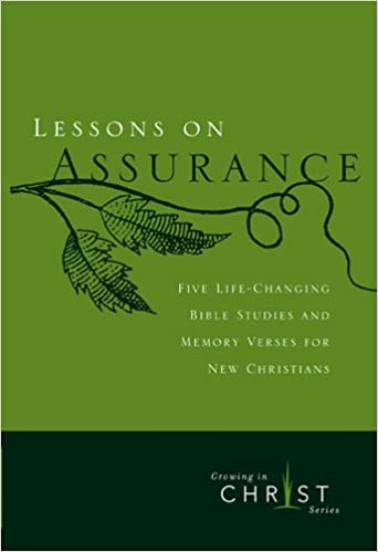 Lessons on Assurance: Five Life-Changing Bible Studies and Memory Verses for New Christians (Growing in Christ)