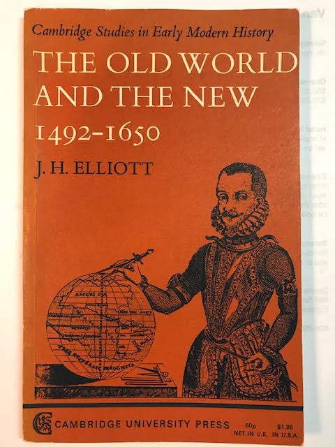 The Old World and the New 1492-1650: The Wiles Lectures Given at the Queens University Belfast 1969 (Cambridge Studies in Early Modern History)