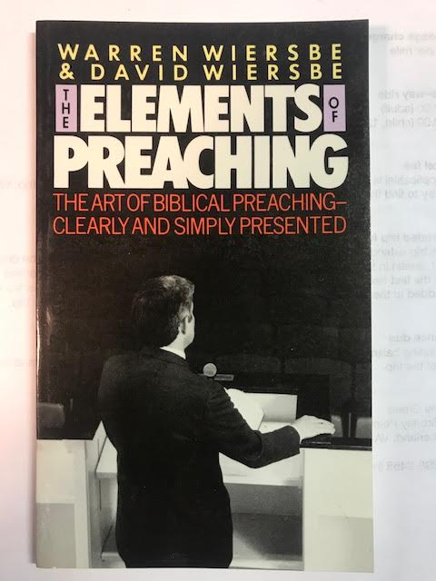 The Elements Of Preaching: The Art Of Biblical Preaching Clearly And Simply Presented