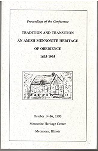 Proceedings of the conference, Tradition and Transition: an Amish Mennonite Heritage of Obedience, 1693-1993