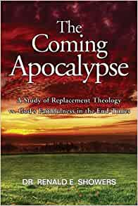 The Coming Apocalypse: A Study Of Replacement Theology vs. God's Faithfulness In The End-Times