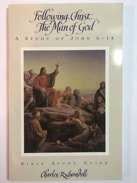 Following Christ.The Man of God: A Study of John 6-14