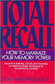 Total Recall: How To Maximize Your Memory Power