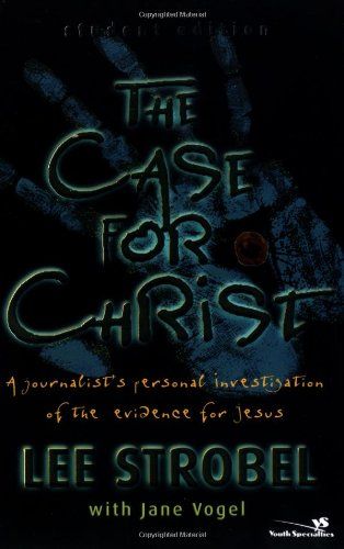 The Case for Christ: A Journalist's Personal Investigation of the Evidence for Jesus (Student Edition)