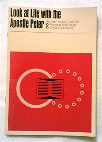 Look At Life With The Apostle Peter (Bible Study Guide)