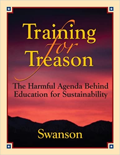 Training For Treason: The Harmful Agenda Behind Education For Sustainability