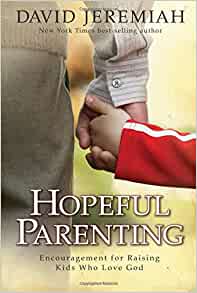 Hopeful Parents: Encouragement For Raising Kids Who Love God