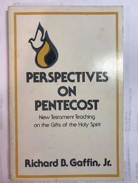 Perspectives On Pentecost: New Testament Teaching On The Gifts Of The Holy Spirit