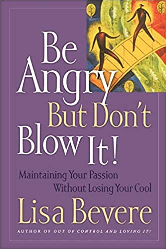 Be Angry But Don't Blow It: Maintaining Your Passion Without Losing Your Cool