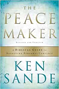 The Peacemaker: A Biblical Guide To Resolving Personal Conflict