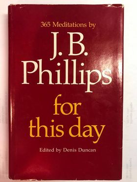 365 Meditations by J.B. Philips For This Day