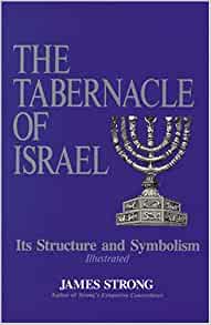 The Tabernacle Of Israel: Its Structure And Symbolism