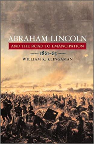 Abraham Lincoln And The Road To Emancipation: 1861-1865
