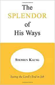 The Splendor In His Ways: Seeing The Lord's End In Job