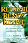 Refresh Renew Revive: How to Encourage Your Spirit, Strengthen Your Family, and Energize Your Ministry