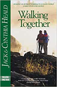 Walking Together: Building an Intimate Marriage in a Fallen World. A Bible Study for Couples
