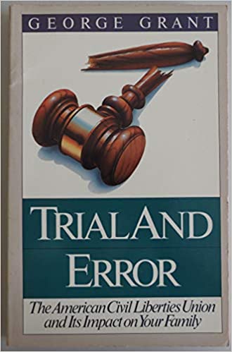 Trial and Error: The American Civil Liberties Union and Its Impact on Your Family
