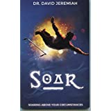 Soar: Soaring Above Your Circumstances