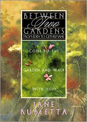 Between 2 Gardens: From Eden to Gethsemane