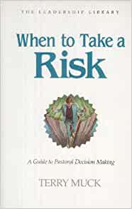When To Take A Risk: A Guide To Pastoral Decision Making