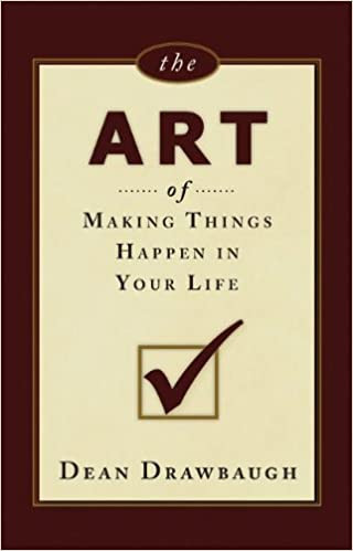 The Art Of Making Things Happen In Your Life