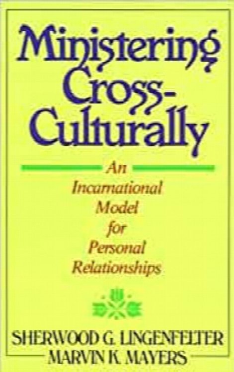 Ministering Cross-culturally: An Incarnational Model For Personal Relationships