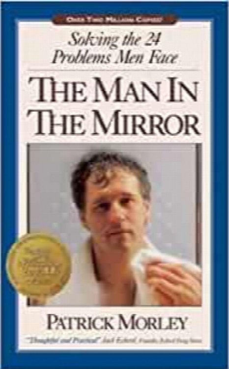 The Man In The Mirror: Solving The 24 Problems Man Face