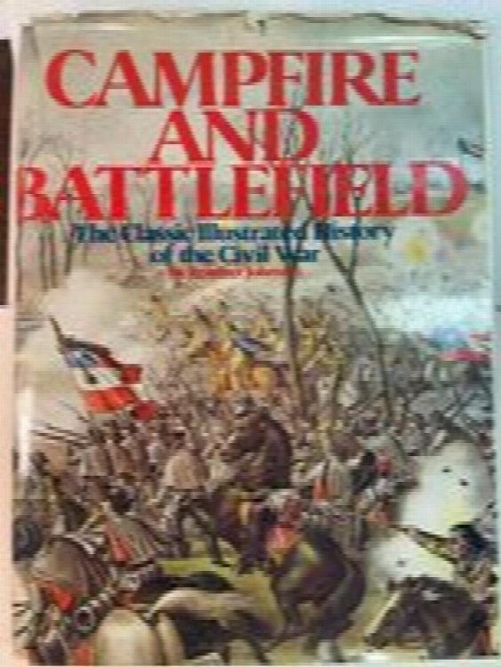 Campfire And Battlefield: The Classic Illustrated History Of The Civil War