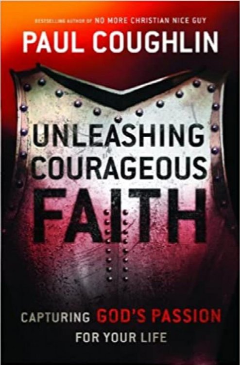 Unleashing Courageous Faith: The Hidden Power Of A Man's Soul