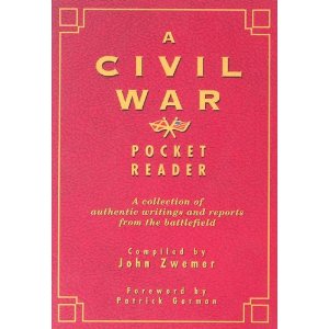 A Civil War Pocket Reader: A Collection of Authentic Writings and Reports from the Battlefield