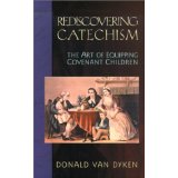 Rediscovering Catechism: The Art of Equipping Covenant Children