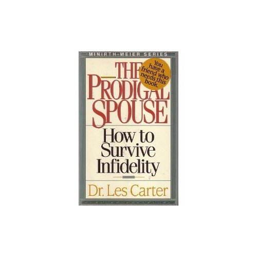 The Prodigal Spouse: How to Survive Infidelity