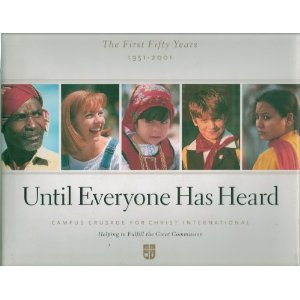 Until Everyone Has Heard: The First Fifty Years 1951-2001 (Campus Crusade for Christ International)