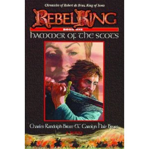 Rebel King: Hammer of the Scots, Book One