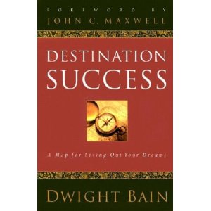 Destination Success: a Map for Living Out Your Dreams