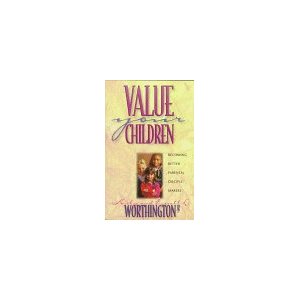 Value Your Children: Becoming Better Parental Disciple-Makers